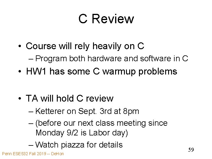 C Review • Course will rely heavily on C – Program both hardware and