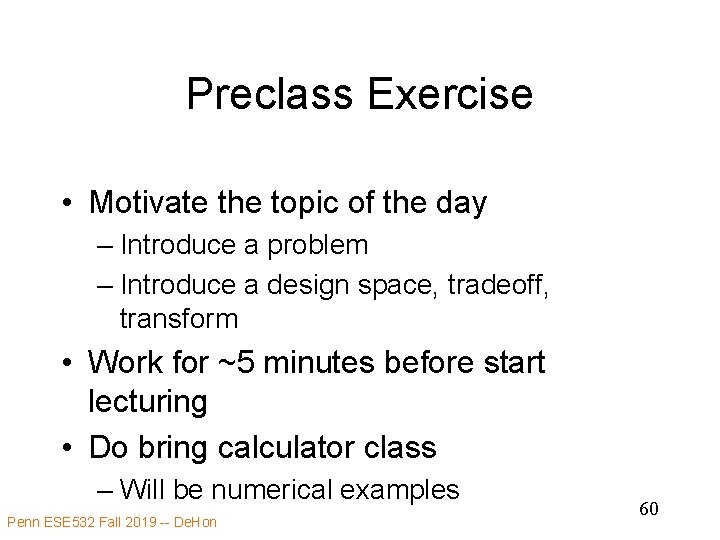 Preclass Exercise • Motivate the topic of the day – Introduce a problem –
