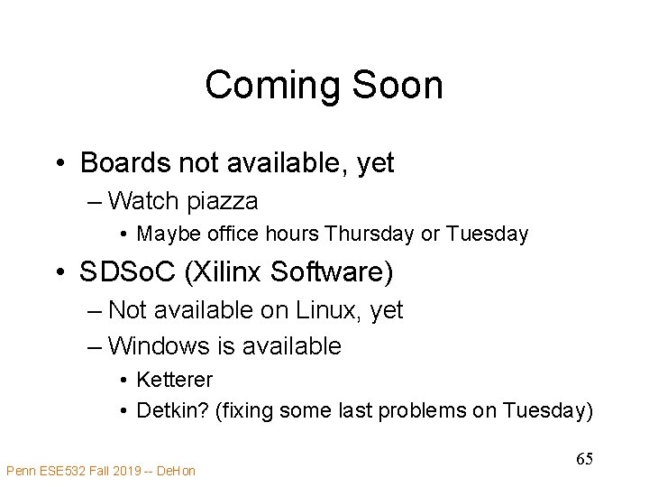 Coming Soon • Boards not available, yet – Watch piazza • Maybe office hours