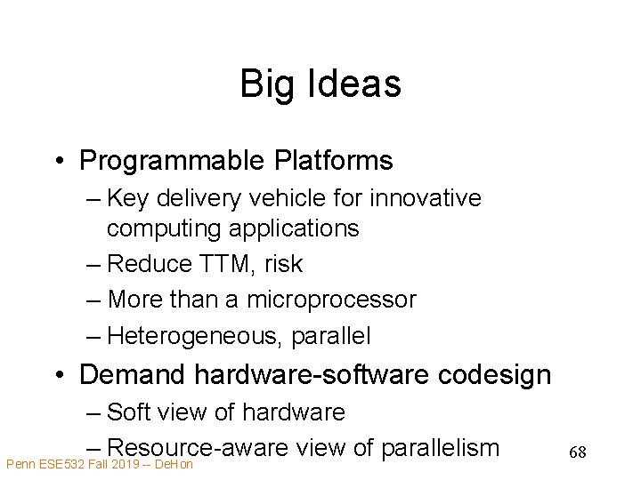 Big Ideas • Programmable Platforms – Key delivery vehicle for innovative computing applications –