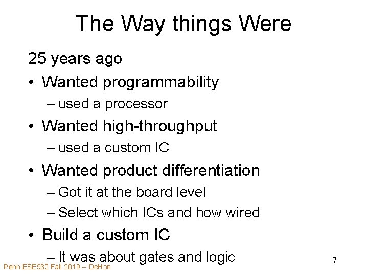 The Way things Were 25 years ago • Wanted programmability – used a processor