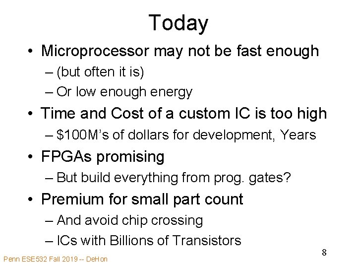 Today • Microprocessor may not be fast enough – (but often it is) –