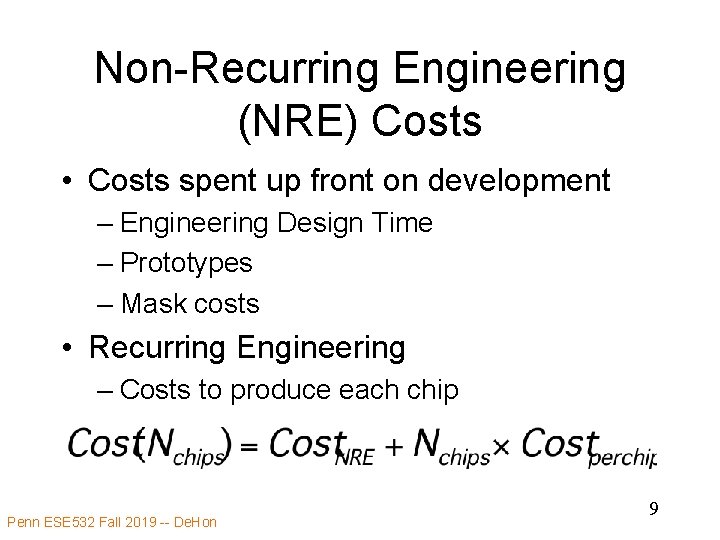 Non-Recurring Engineering (NRE) Costs • Costs spent up front on development – Engineering Design