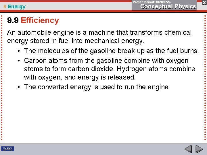 9 Energy 9. 9 Efficiency An automobile engine is a machine that transforms chemical