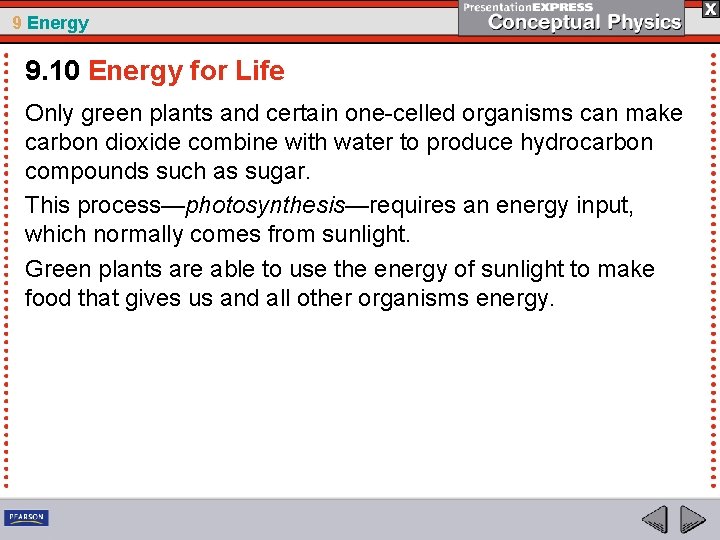 9 Energy 9. 10 Energy for Life Only green plants and certain one-celled organisms