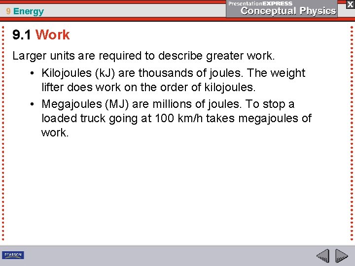 9 Energy 9. 1 Work Larger units are required to describe greater work. •