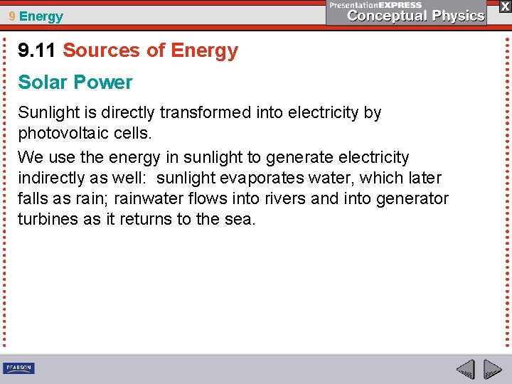 9 Energy 9. 11 Sources of Energy Solar Power Sunlight is directly transformed into