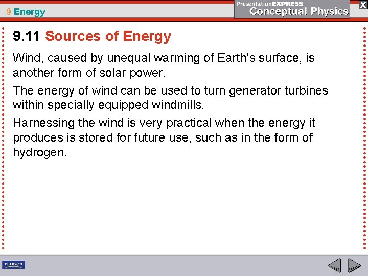9 Energy 9. 11 Sources of Energy Wind, caused by unequal warming of Earth’s