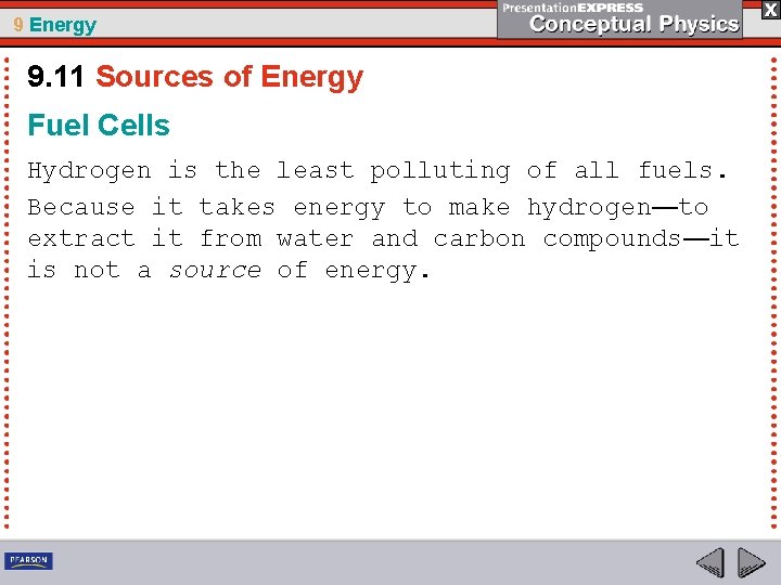 9 Energy 9. 11 Sources of Energy Fuel Cells Hydrogen is the least polluting