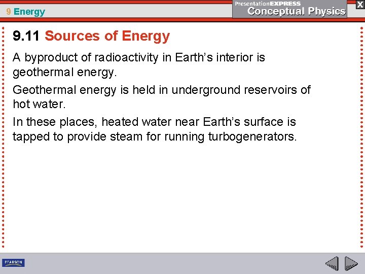 9 Energy 9. 11 Sources of Energy A byproduct of radioactivity in Earth’s interior
