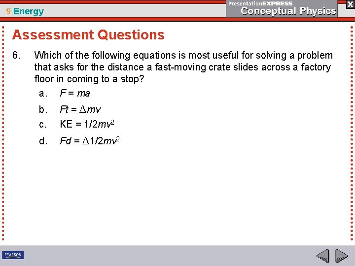 9 Energy Assessment Questions 6. Which of the following equations is most useful for