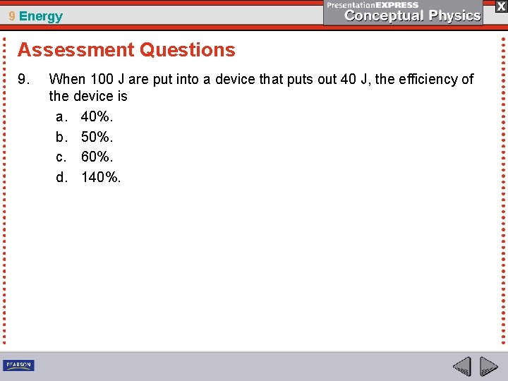 9 Energy Assessment Questions 9. When 100 J are put into a device that