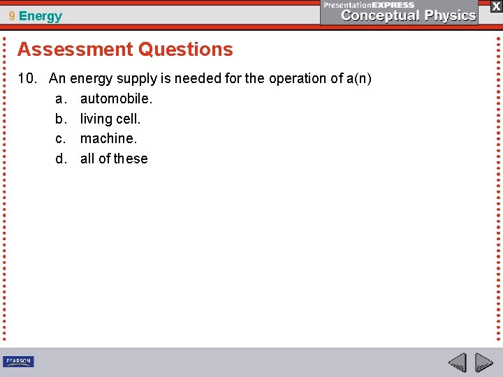 9 Energy Assessment Questions 10. An energy supply is needed for the operation of