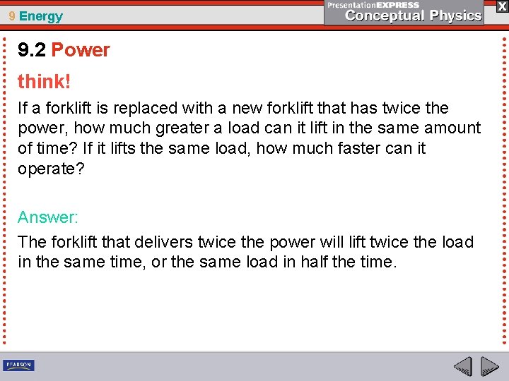 9 Energy 9. 2 Power think! If a forklift is replaced with a new