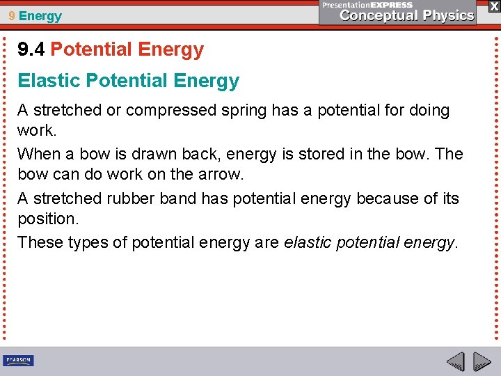 9 Energy 9. 4 Potential Energy Elastic Potential Energy A stretched or compressed spring