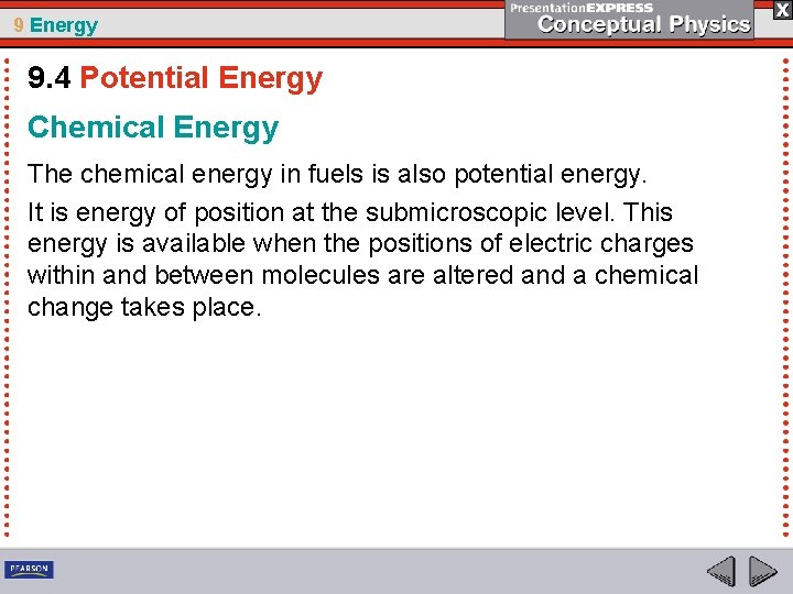 9 Energy 9. 4 Potential Energy Chemical Energy The chemical energy in fuels is