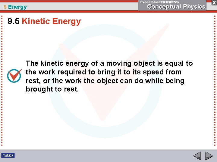 9 Energy 9. 5 Kinetic Energy The kinetic energy of a moving object is