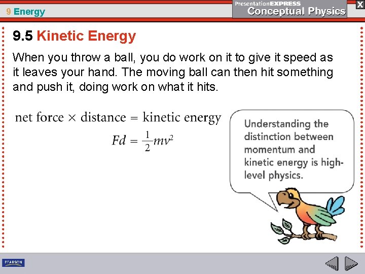 9 Energy 9. 5 Kinetic Energy When you throw a ball, you do work