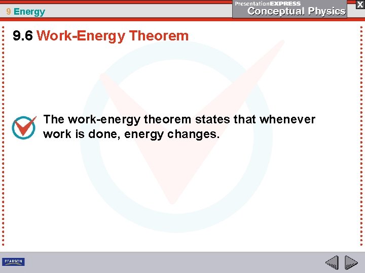 9 Energy 9. 6 Work-Energy Theorem The work-energy theorem states that whenever work is