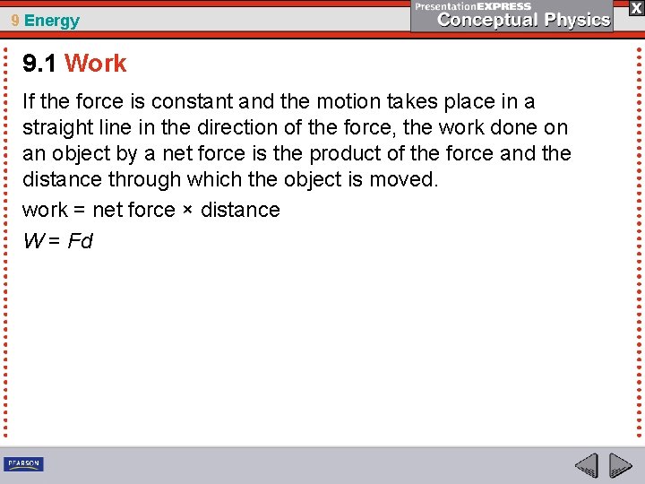 9 Energy 9. 1 Work If the force is constant and the motion takes