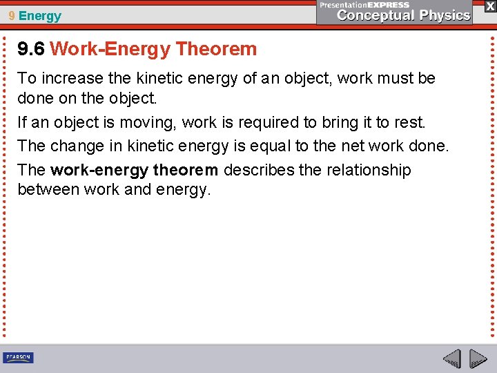 9 Energy 9. 6 Work-Energy Theorem To increase the kinetic energy of an object,