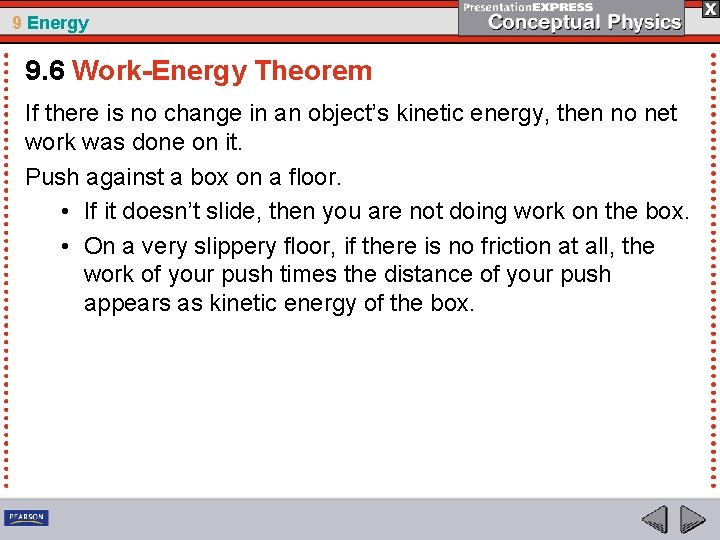 9 Energy 9. 6 Work-Energy Theorem If there is no change in an object’s