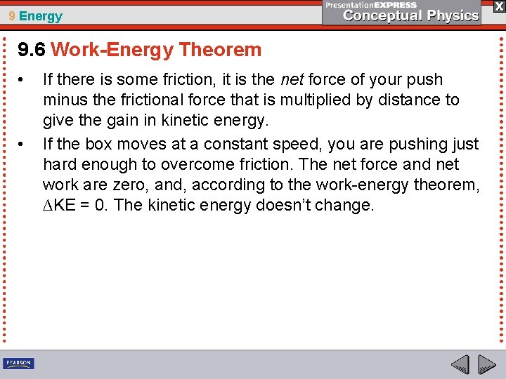9 Energy 9. 6 Work-Energy Theorem • • If there is some friction, it