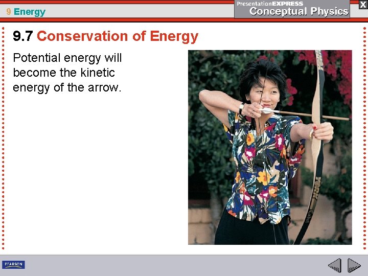 9 Energy 9. 7 Conservation of Energy Potential energy will become the kinetic energy