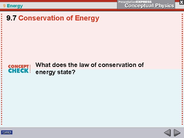 9 Energy 9. 7 Conservation of Energy What does the law of conservation of