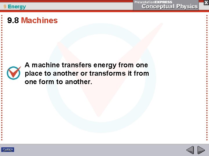 9 Energy 9. 8 Machines A machine transfers energy from one place to another