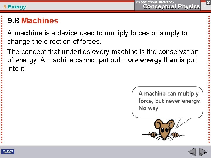 9 Energy 9. 8 Machines A machine is a device used to multiply forces