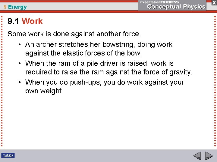 9 Energy 9. 1 Work Some work is done against another force. • An