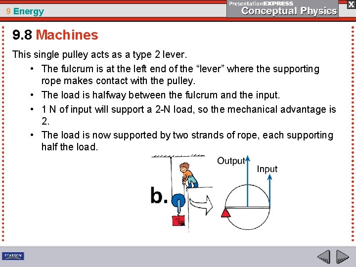 9 Energy 9. 8 Machines This single pulley acts as a type 2 lever.