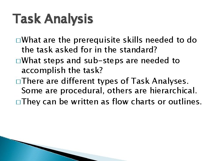 Task Analysis � What are the prerequisite skills needed to do the task asked