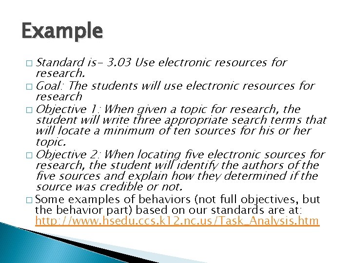Example � Standard is- 3. 03 Use electronic resources for research. � Goal: The