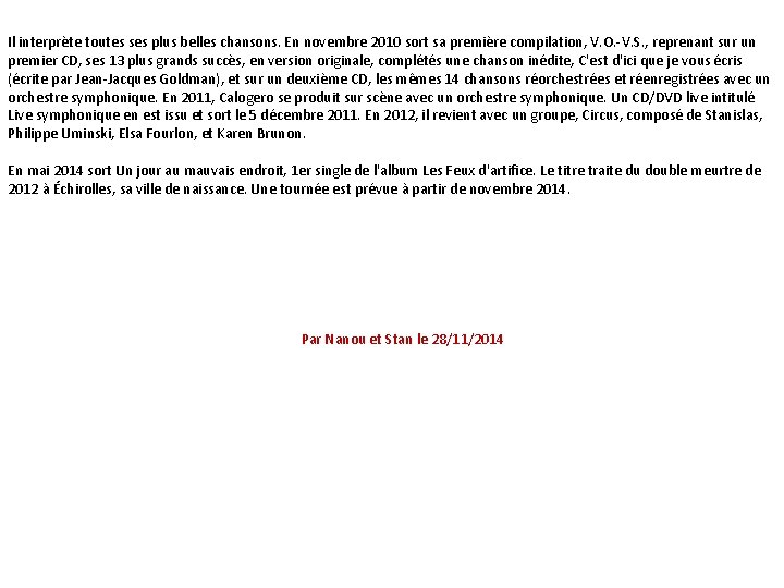Il interprète toutes ses plus belles chansons. En novembre 2010 sort sa première compilation,