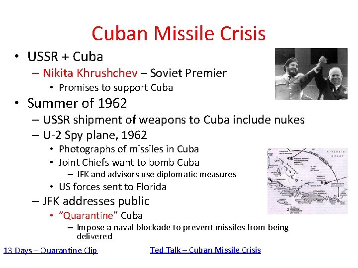 Cuban Missile Crisis • USSR + Cuba – Nikita Khrushchev – Soviet Premier •