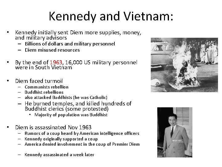 Kennedy and Vietnam: • Kennedy initially sent Diem more supplies, money, and military advisors