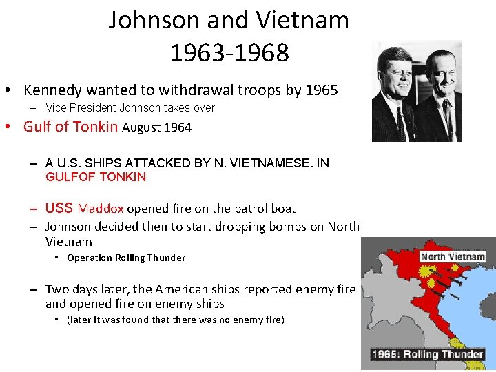 Johnson and Vietnam 1963 -1968 • Kennedy wanted to withdrawal troops by 1965 –