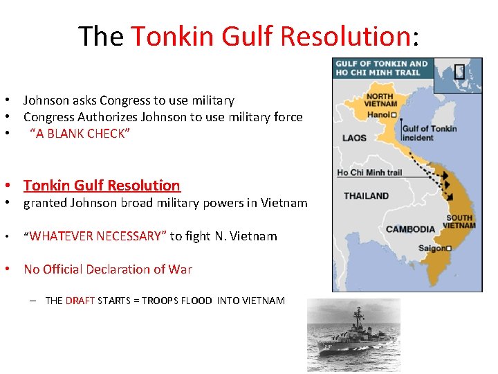 The Tonkin Gulf Resolution: • Johnson asks Congress to use military • Congress Authorizes