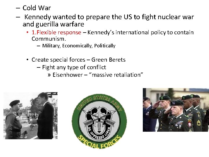 – Cold War – Kennedy wanted to prepare the US to fight nuclear war