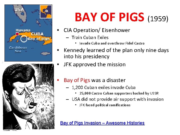 BAY OF PIGS (1959) • CIA Operation/ Eisenhower – Train Cuban Exiles • Invade