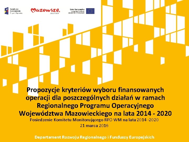 Propozycje kryteriów wyboru finansowanych operacji dla poszczególnych działań w ramach Regionalnego Programu Operacyjnego Województwa