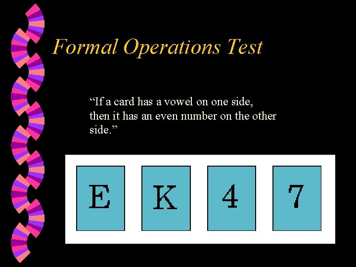 Formal Operations Test “If a card has a vowel on one side, then it