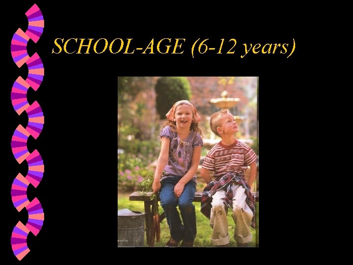 SCHOOL-AGE (6 -12 years) 
