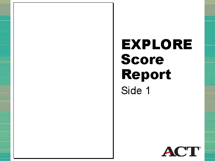 EXPLORE Score Report Side 1 