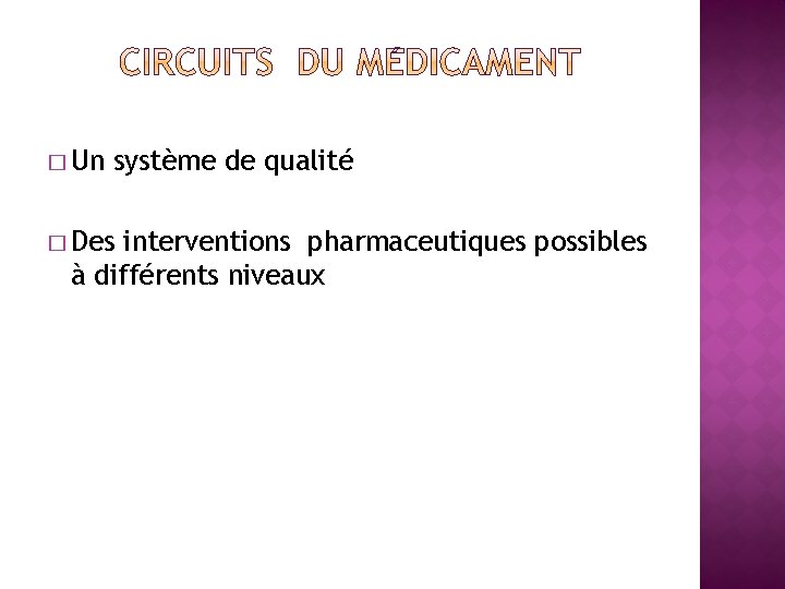 � Un système de qualité � Des interventions pharmaceutiques possibles à différents niveaux 
