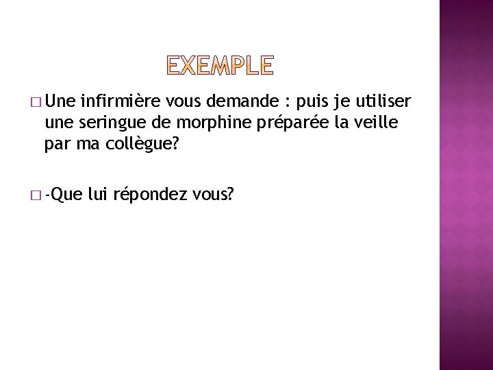 � Une infirmière vous demande : puis je utiliser une seringue de morphine préparée