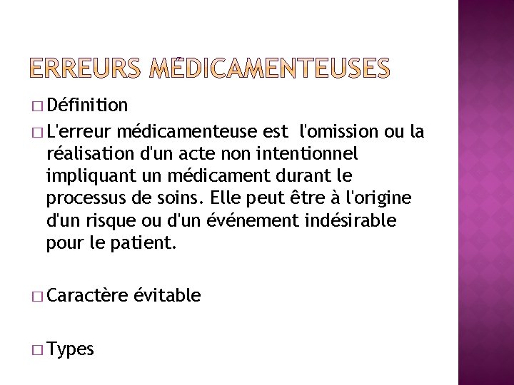 � Définition � L'erreur médicamenteuse est l'omission ou la réalisation d'un acte non intentionnel