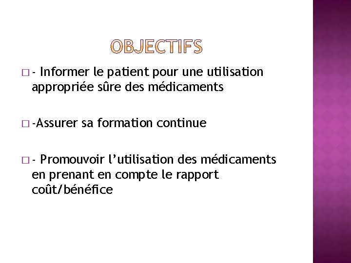 �- Informer le patient pour une utilisation appropriée sûre des médicaments � -Assurer �-